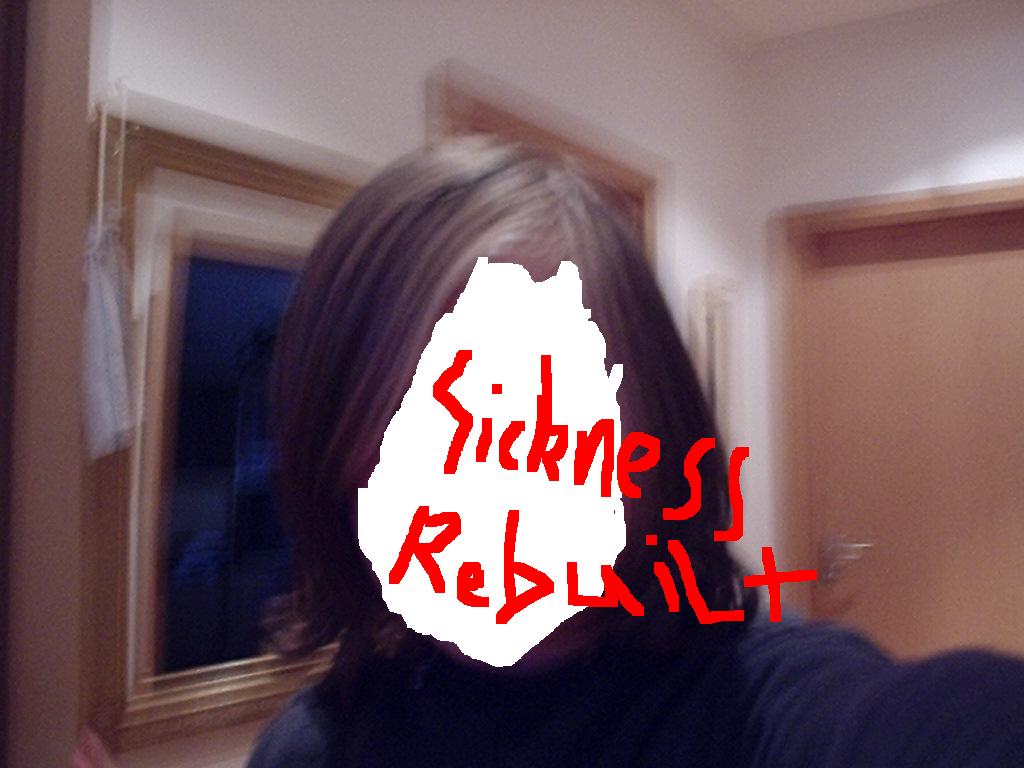 Sickness Rebuilt!! RAWR!!