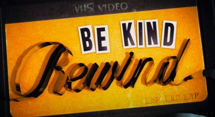 Be kind rewind