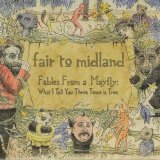 Fair To Midland: Fables from a Mayfly, What I Tell You Three Times Is True