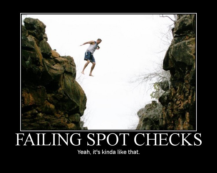 Failing spot checks.