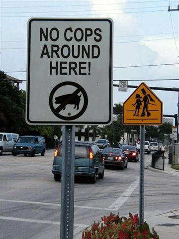 No cops around here!