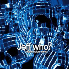 Jeff Who? -  Death Before Disco